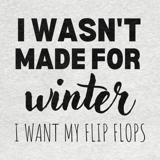 I wasn't made for winter by Nicki Tee's Shop